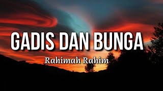 Rahimah Rahim  Gadis dan Bunga Lirik [upl. by Eizzo]