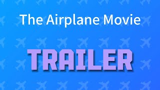 The Airplane Movie  Trailer [upl. by Eadahc]