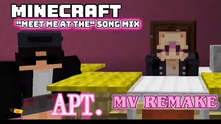 APT Minecraft MV Remake  quotMeet Me At Thequot SONG MIX [upl. by Hamrah]