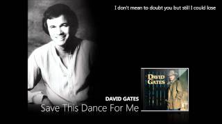 David Gates  Save This Dance For Me [upl. by Livvyy]