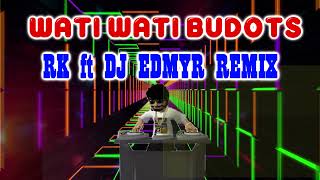 WATI WATI REMIX 2022  RK FT DJ EDMYR REMIX [upl. by Denni]