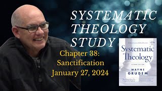 Systematic Theology Chapter 38  Sanctification [upl. by Rahr370]