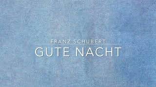 Franz Schubert – Gute Nacht [upl. by Silrac]