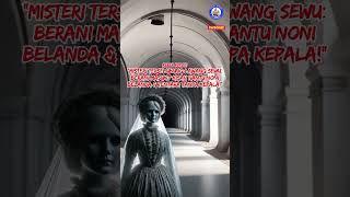 Misteri Lawang Sewu Kisah Hantu Noni Belanda amp Tentara Tanpa Kepala viralvideo mitosindonesia [upl. by Tj103]