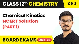 Chemical Kinetics  NCERT Solution Part 1  Class 12 Chemistry Chapter 3  CBSE 202425 [upl. by Morez256]