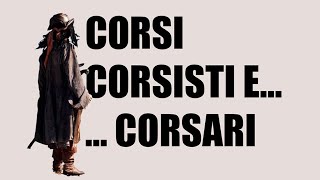 Corsi Corsisti e Corsari [upl. by Sikes]