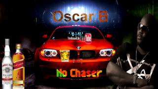 Oscar B  No Chaser  2014 Soca Music  Brand new release [upl. by Cynthla]