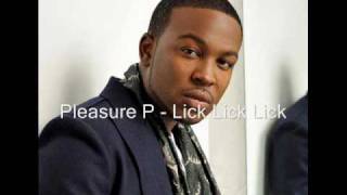 Pleasure P  Lick Lick Lick Without Intro [upl. by Ohce918]