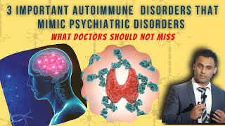 A Summary of 3 Important Autoimmune Neuropsychiatric Disorders for Psychiatrists – Dr Sanil Rege [upl. by Hgiel]