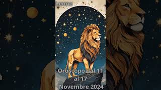 Leone Oroscopo dal 11 al 17 Novembre 2024 [upl. by Urbanus]