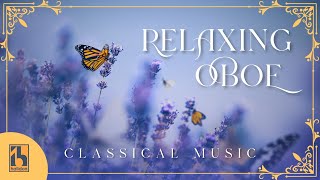 Classical Music  Relaxing Oboe [upl. by Buck]