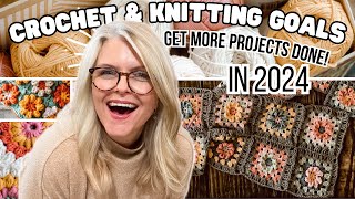 CRUSH Your CROCHET amp KNITTING Goals How to Get MORE Projects DONE in 2024 [upl. by Hsan]