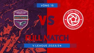 FULL MATCH BECAMEX BÌNH DƯƠNG vs THỂ CÔNGVIETTEL  VLEAGUE 1 202324 [upl. by Dolores]