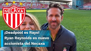 ¡Deadpool es Rayo Ryan Reynolds es nuevo accionista del Necaxa en la Liga MX [upl. by Luht]