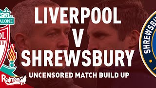 Liverpool v Shrewsbury  Uncensored Match Build Up [upl. by Margery405]