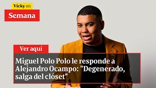 Miguel Polo Polo le responde a Alejandro Ocampo quotDegenerado salga del clósetquot  Vicky en Semana [upl. by Elliott]