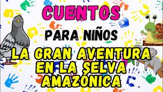 Audiolibro 365 Cuentos para Niños con Moraleja Una Fábula para cada Día Cuento84 la selva amazonica [upl. by Ilowell112]