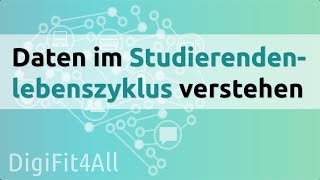 DigiFit4All Daten im Studierendenlebenszyklus verstehen [upl. by Ojoj]