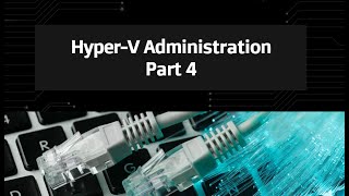 33Hyper V Administration P4 [upl. by Sawtelle]