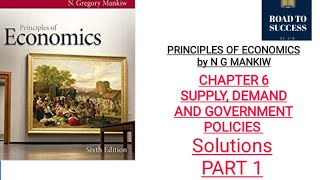 PRINCIPLES OF ECONOMICS by MANKIW  CHAPTER 6  SUPPLY DEMAND AND GOVERNMENT POLICY  SOLUTIONS P1 [upl. by Grounds635]