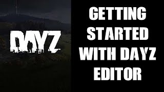 Beginners Guide How To Get Started With DayZ Editor For Console Players New To PC amp Server Modding [upl. by Marquet]