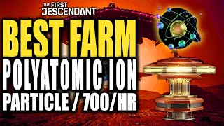 Best Polyatomic Ion Particle Farm  The First Descendant Over 700 Polyatomic Ion Per Hour [upl. by Renaldo18]