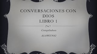 CONVERSACIONES CON DIOS LIBRO 1 COMPLETO [upl. by Yelmene]