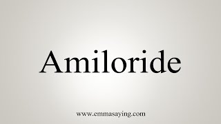 How To Say Amiloride [upl. by Ervin]