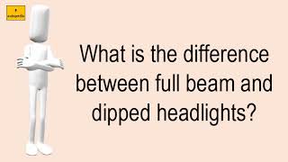 What Is The Difference Between Full Beam And Dipped Headlights [upl. by Adiasteb]