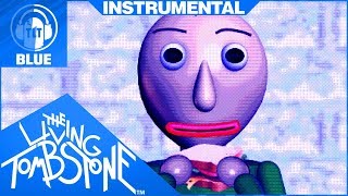 Baldi’s Basics Song Instrumental Basics in Behavior Blue The Living Tombstone feat OR3O [upl. by Benyamin409]