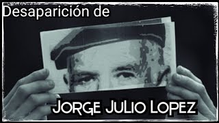 Caso sin resolver Jorge Julio López dictadura militares desaparecidos [upl. by Sew]