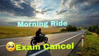 EXAM Cancel Hoga Kya ❌❌With Morning Ride Moto vlogging [upl. by Chara126]