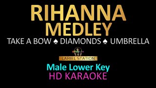 RIHANNA MEDLEY KARAOKE  Male Lower Key  Take a Bow Diamonds Umbrella [upl. by Menell466]