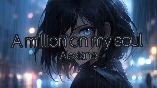 Alexiane A million on my soul Lyrics [upl. by Mcquillin845]