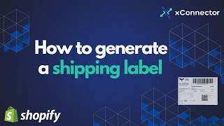 How to generate a shipping label  xConnector app  Shopify partner [upl. by Jephum]