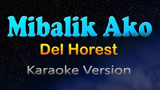 MIBALIK AKO  Del Horest HD Karaoke Visayan Song [upl. by Pierro]