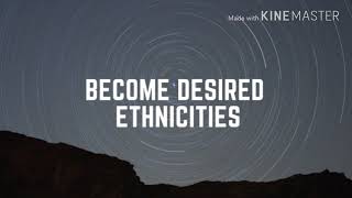 Become Desired Ethnicities Subliminal [upl. by Woolson246]