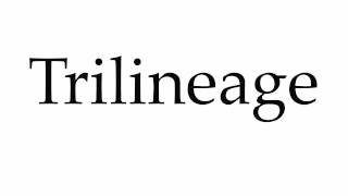 How to Pronounce Trilineage [upl. by Hakym]