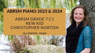 New Kid  Christopher Norton ABRSM Grade 7 C1 2023 2024 Jill Morton  Piano [upl. by Nadabas]