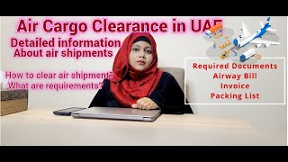 Air cargo full explained  How to do customs clearance in Dubai UAE [upl. by Goar]