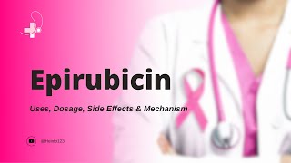 epirubicin  Uses Dosage Side Effects amp Mechanism  Ellence [upl. by Neelrahs]