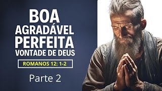 VOCÊ SABE QUAL É A BOA AGRADÁVEL E PERFEITA VONTADE DE DEUS DE ROMANOS 12   Parte 2 [upl. by Dolli935]