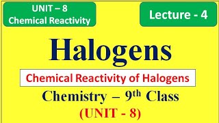 Halogens and their chemical Reactivity  Unit 8 Lecture4 Chemistry 9th Class halogen [upl. by Fitzsimmons]