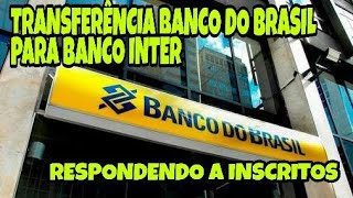 COMO FAZER TRANSFERÊNCIA DO BANCO DO BRASIL PARA O BANCO INTER [upl. by Ayardna]