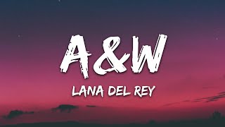 Lana Del Rey  AampW Lyrics [upl. by Lamphere]