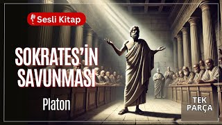 quotSokratesin Savunmasıquot  Platon  Sesli Kitap Tam Metin [upl. by Barolet908]