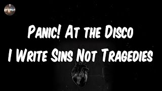 Panic At the Disco  I Write Sins Not Tragedies Lyrics [upl. by Haikan772]