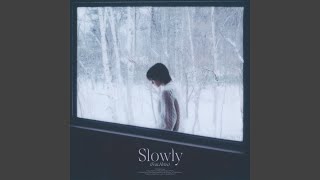 Slowly [upl. by Lebasile588]