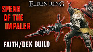 Elden Ring  Spear of the Impaler DLC Build  FaithDexterity Build PvPPvE [upl. by Westbrook597]