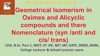 Geometrical isomerism in oximes and alicyclic compounds and their nomenclature  Stereo Lecture16 [upl. by Aisek]